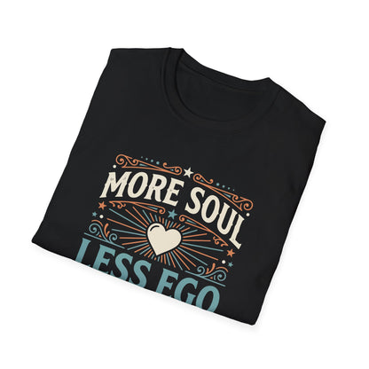 More Soul Less Ego T-Shirt
