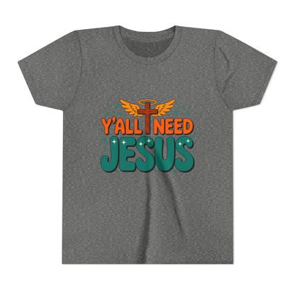 Youth Tee - "Y'all Need Jesus" Gospel Christian Kids Shirt