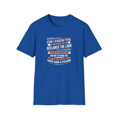 For I Know the Plans I Nave for You Declares the Lord Plans to Prosper You and Not to Harm You Plans to Give You Hope and a Future T-Shirt