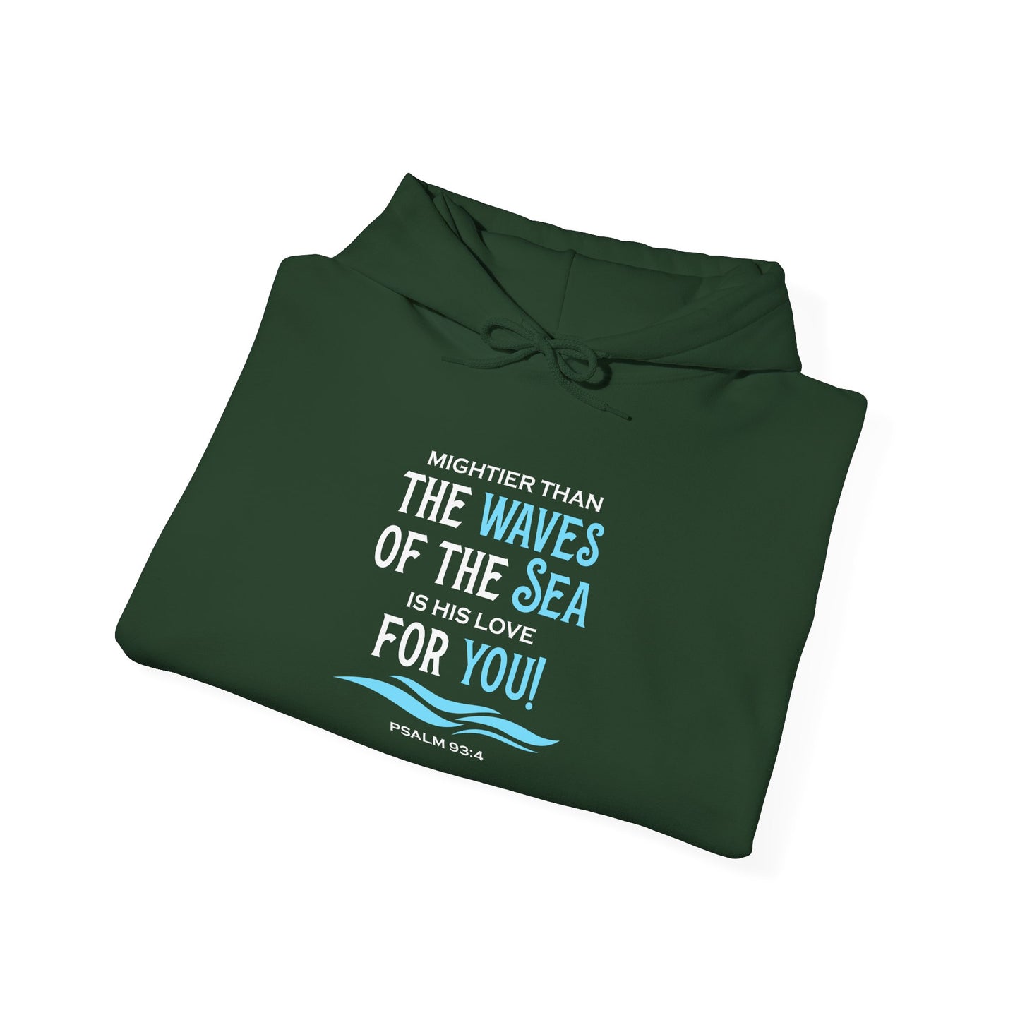 Mightier Than the Waves of the Sea is His Love for You! - Psalm 93:4 Hoodie