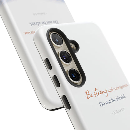 Inspirational 'Be Strong and Courageous' Phone Case