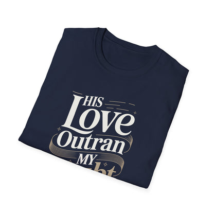 His Love Outran My Doubt T-Shirt