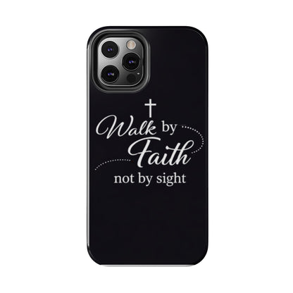 Walk by Faith Tough Phone Case – Christian Inspirational Scripture Design