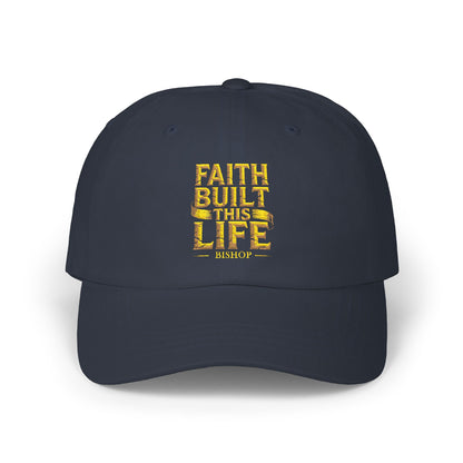 Faith Built This Life Dad Cap — Inspirational Embroidered Baseball Hat