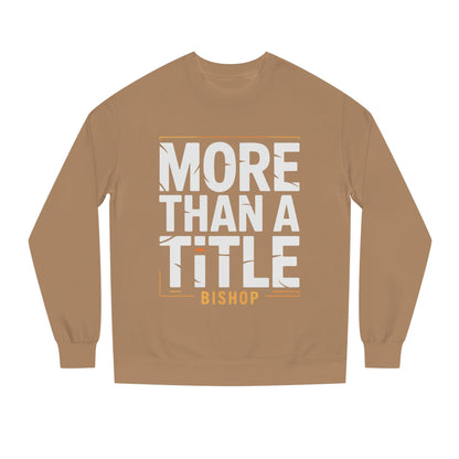 More Than a Title Bishop Sweatshirt — Inspirational Crewneck for Faith Leaders