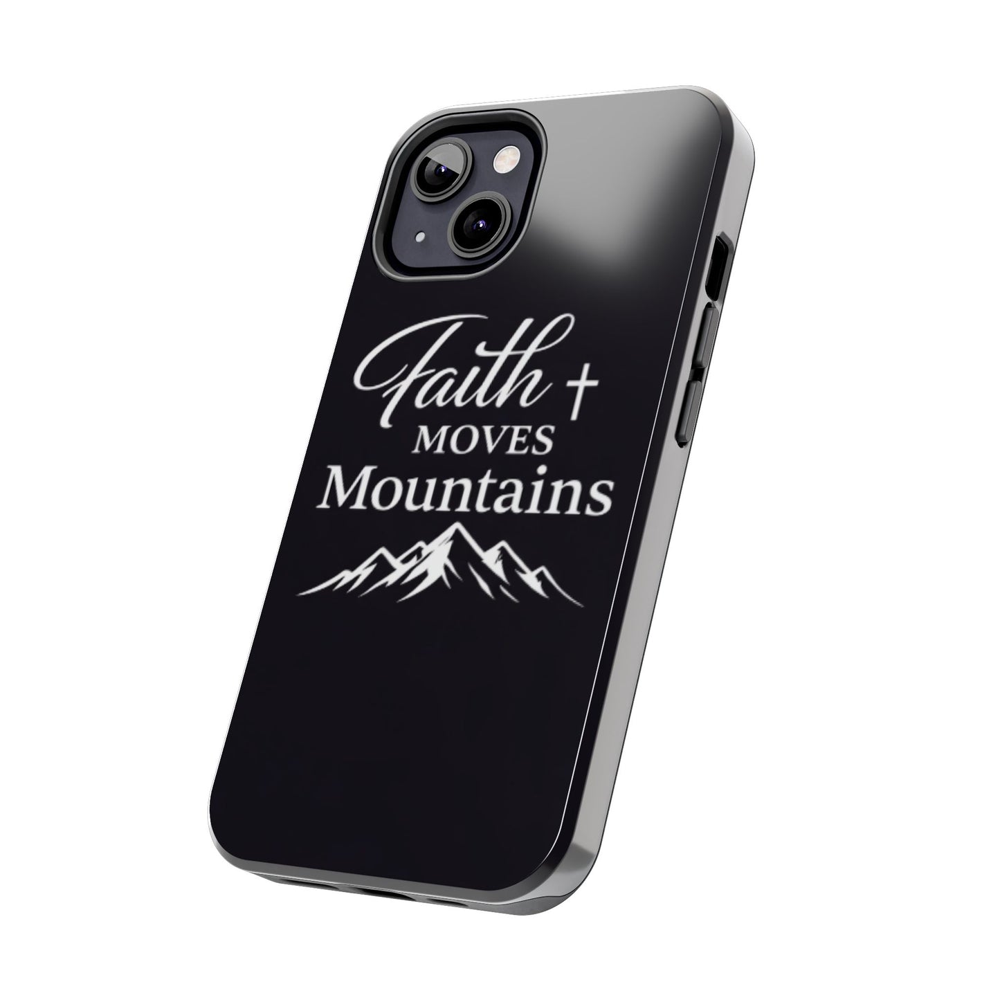 Faith Moves Mountains Tough Phone Case — Christian Inspirational Mountain Design