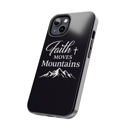 Faith Moves Mountains Tough Phone Case — Christian Inspirational Mountain Design