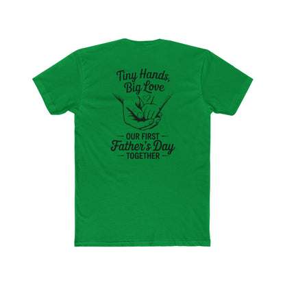 Father’s Day T-Shirt “Tiny Hands, Big Love — Our First Father’s Day Together”