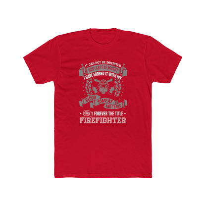 Firefighter T‑Shirt — “I Have Earned It With My Blood Sweat and Tears” Tribute Tee