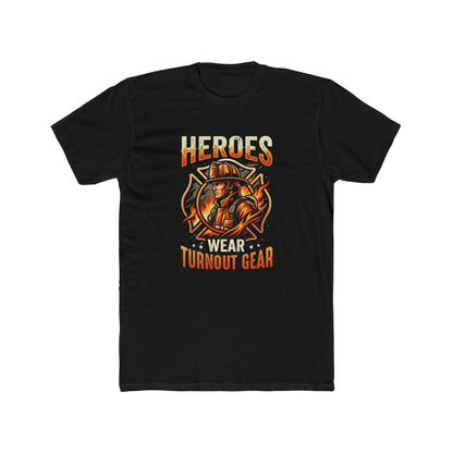 Heroes Wear Turnout Gear Firefighter T-Shirt
