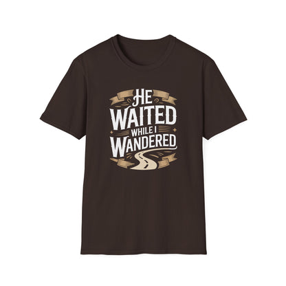 He Waited While I Wandered T-Shirt