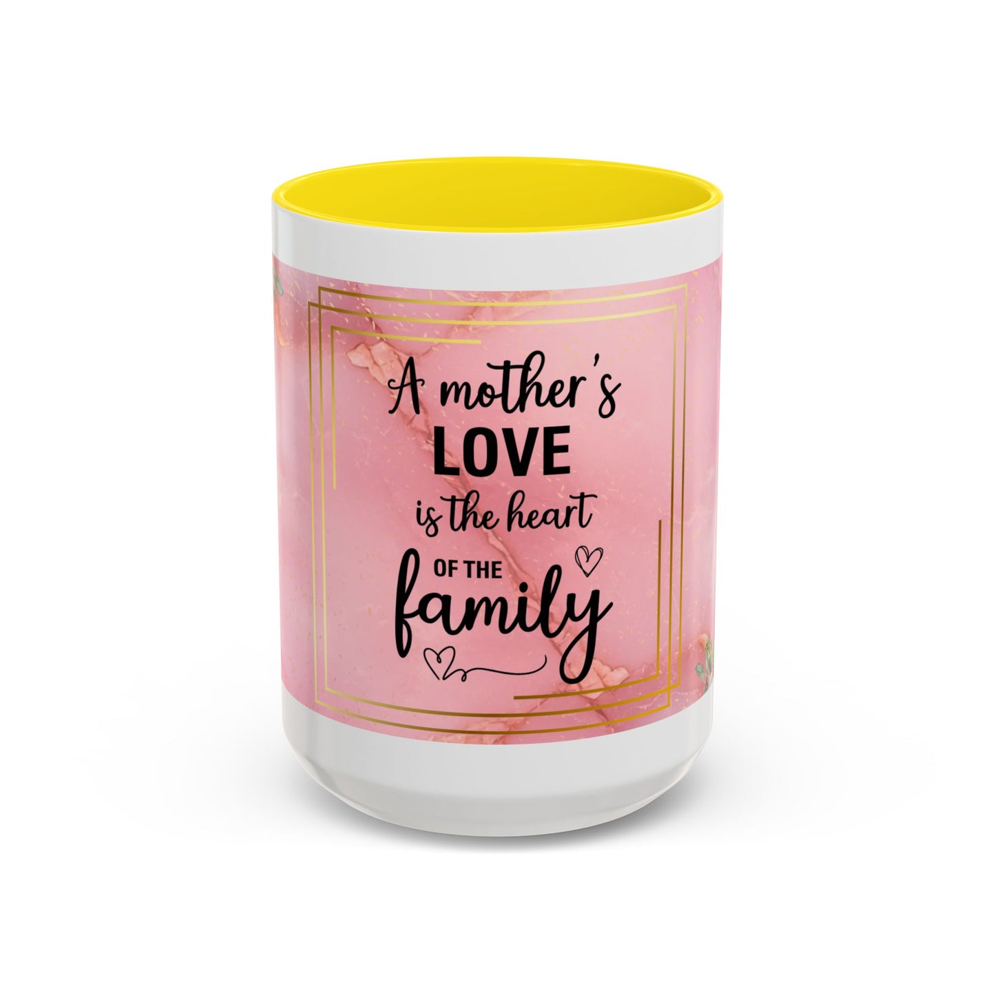 Mother’s Love Accent Coffee Mug — “A Mother's Love is the Heart of the Family” (Pink Floral, 11/15oz)