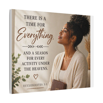 Satin Canvas Wall Art - "There Is a Time For Everything" Ecclesiastes 3:1 Inspirational Christian Decor