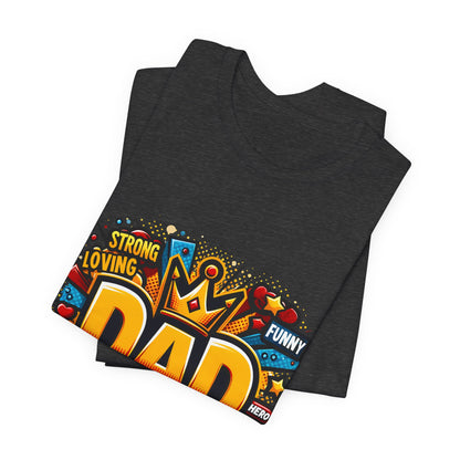 Dad Comic Crown T-Shirt — 'DAD' Bold Graphic with Loving, Brave, Hardworking Tributes (Father's Day Gift)
