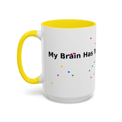 Coffee Mug - "My Brain Has Too Many Tabs Open" Funny Office Gift (11/15 oz)