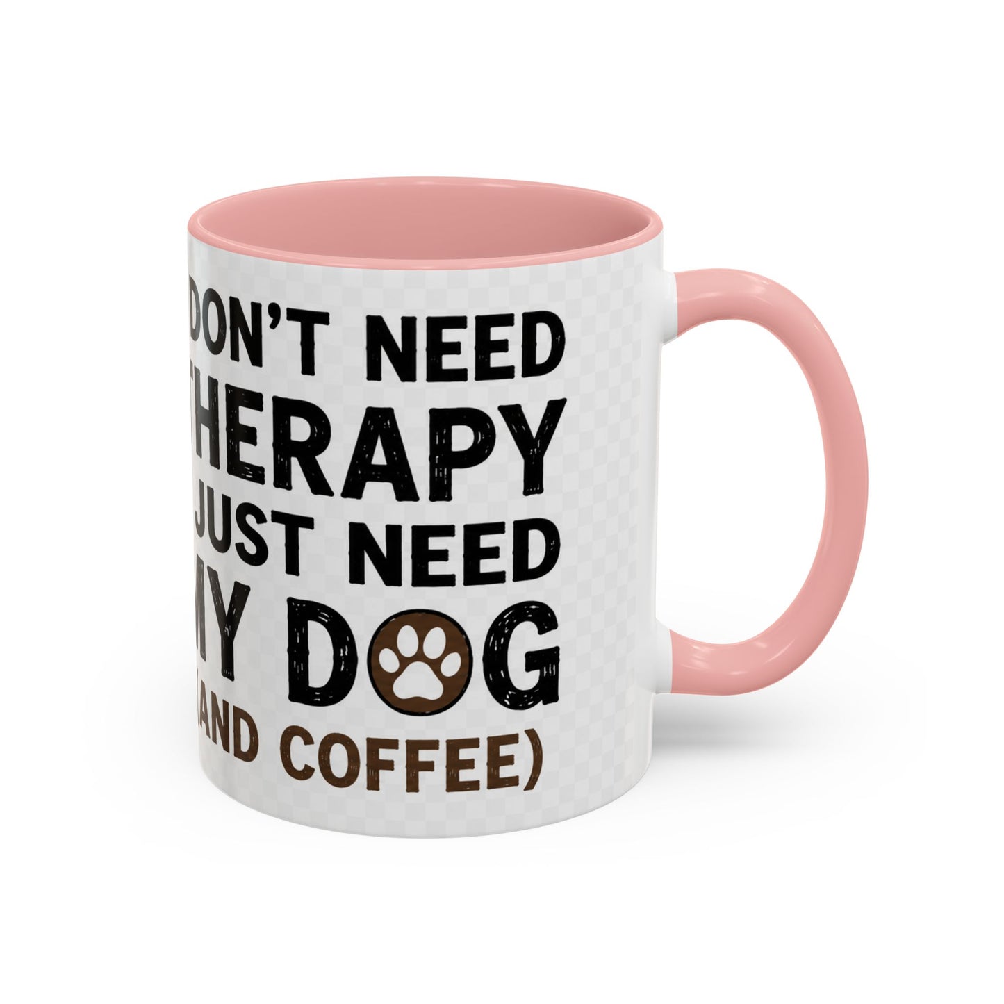 Dog Lover Coffee Mug — "I Don't Need Therapy I Just Need My Dog (And Coffee)" Accent Mug
