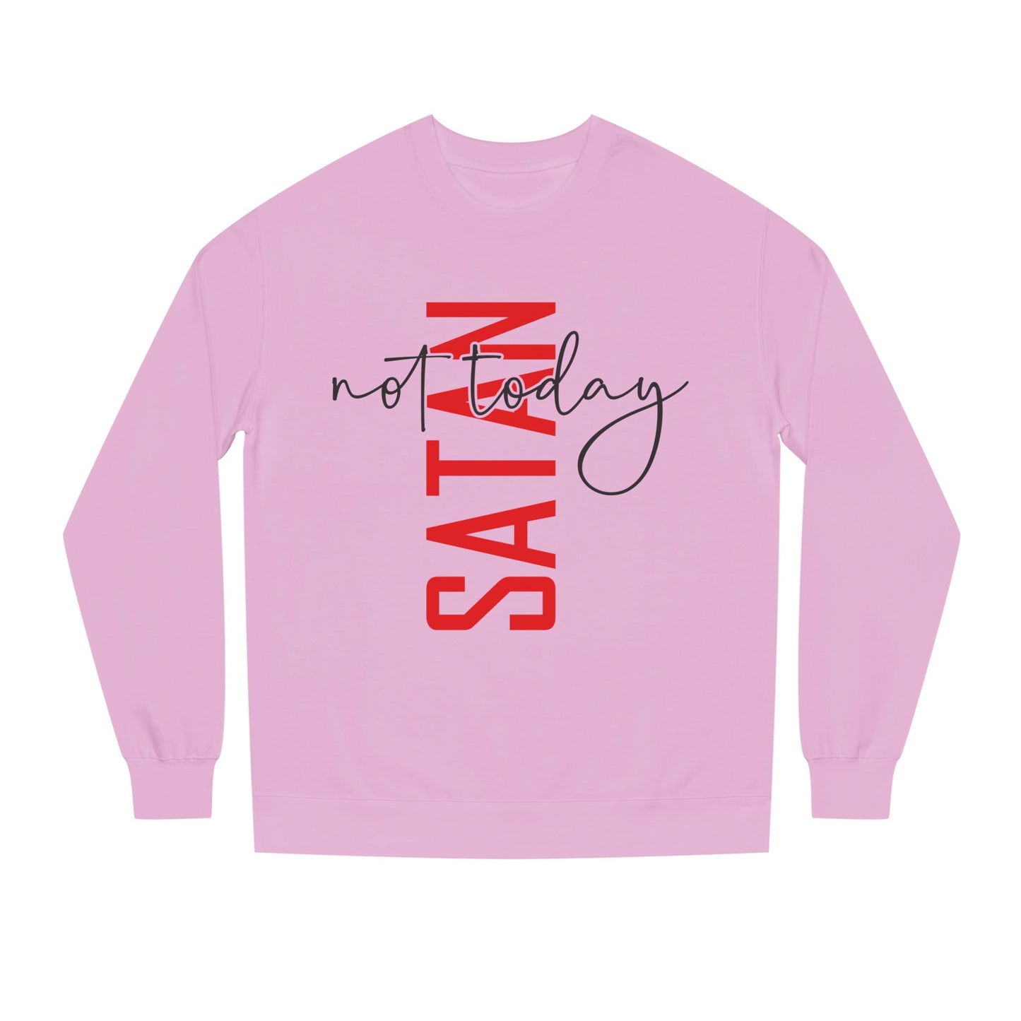 Not Today Satan Crewneck Sweatshirt — Bold Vertical Red Text with Script