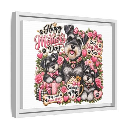 Happy Mother's Day Schnauzer Mom Framed Canvas - "Best Dog Mom Ever"