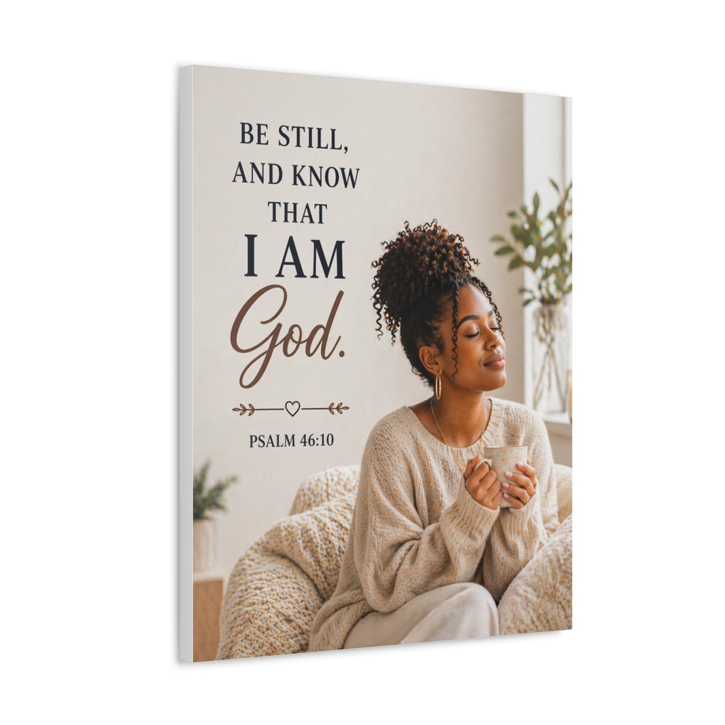 Stretched Canvas - "Be Still and Know That I Am God" Psalm 46:10 Inspirational Wall Art