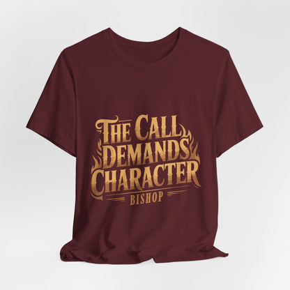 The Call Demands Character Tee — Inspirational Church Ministry T‑Shirt