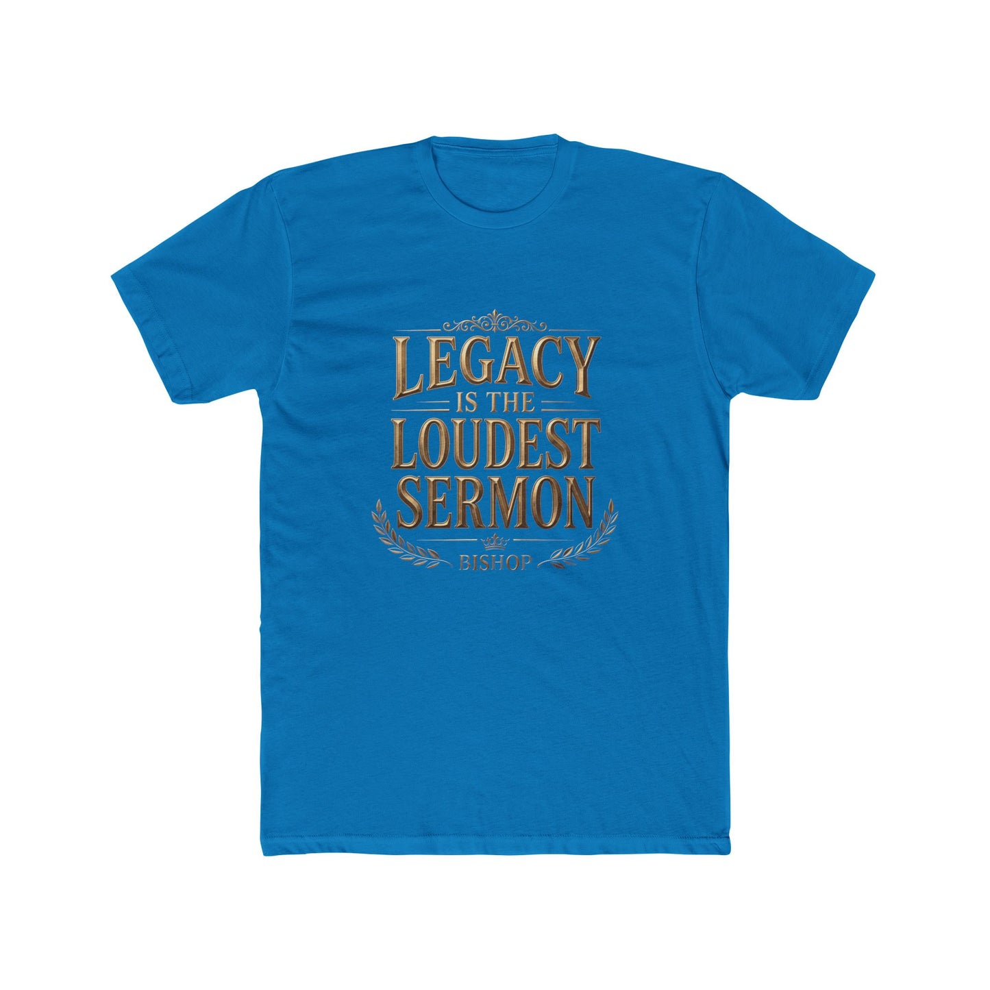 T‑Shirt — "Legacy Is The Loudest Sermon" Inspirational Christian Tee