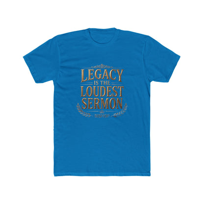 T‑Shirt — "Legacy Is The Loudest Sermon" Inspirational Christian Tee
