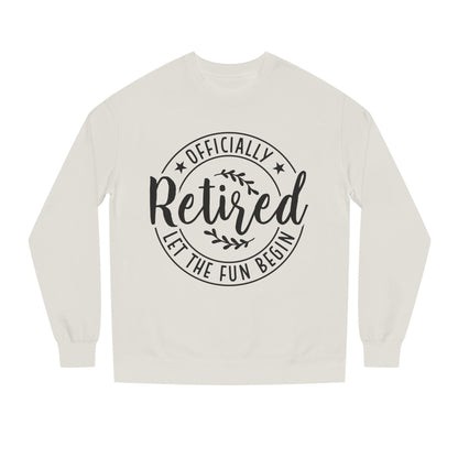 Officially Retired Crewneck Sweatshirt – “Let the Fun Begin” Retirement Gift