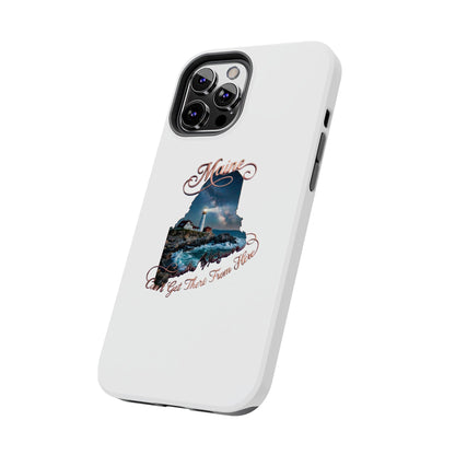 Maine Lighthouse Tough Phone Case — "Can't Get There From Here" State Silhouette