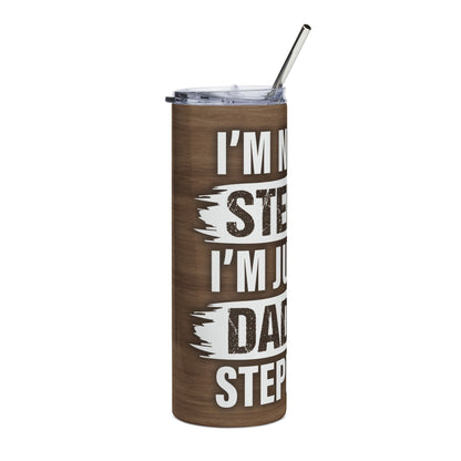 20oz Stainless Steel Tumbler — "I’m Not the Stepdad, I’m Just the Dad That Stepped Up" (Insulated Travel Cup)