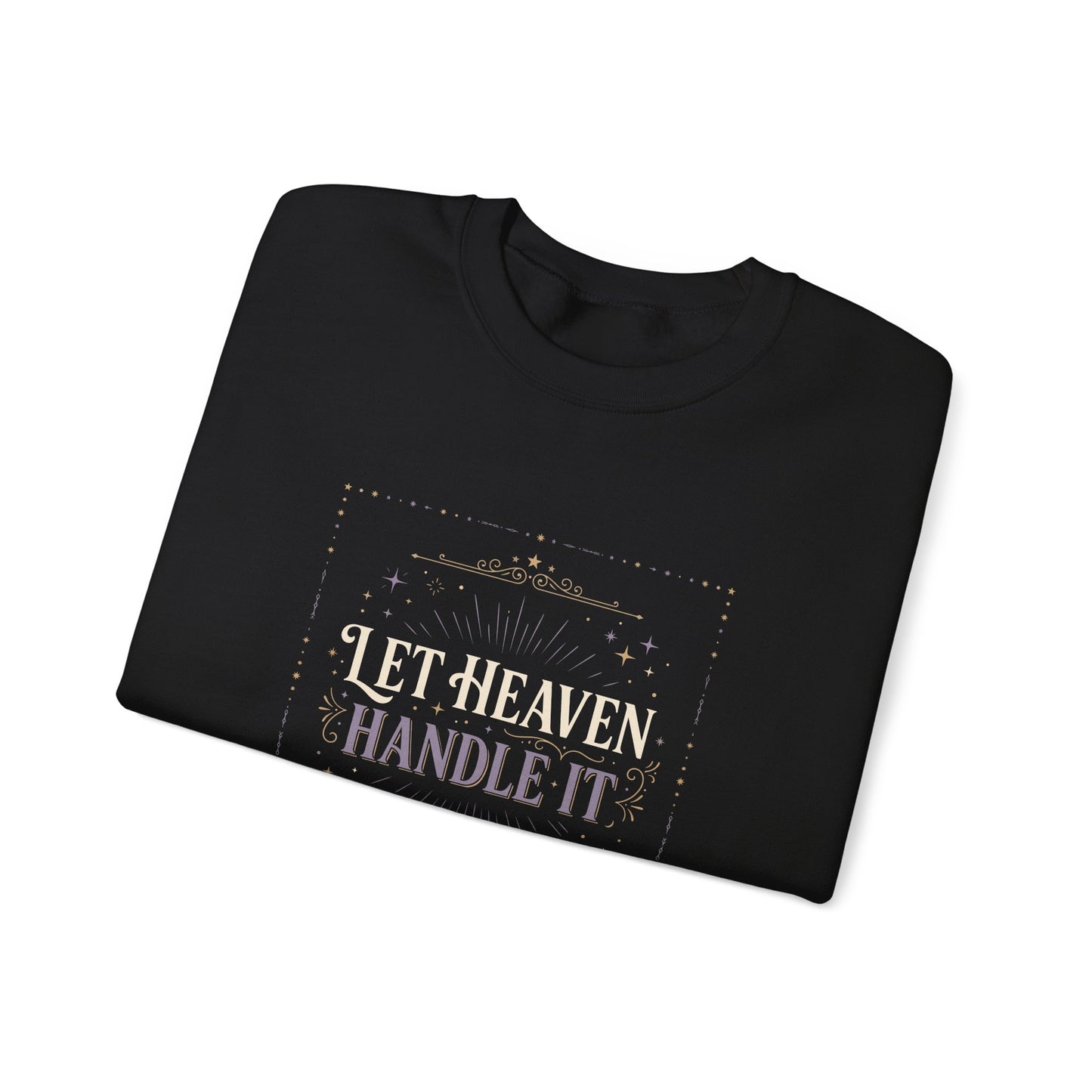 Let Heaven Handle It  Sweatshirt