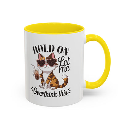 Hold On Let Me Overthink This Coffee Mug — Cute Calico Cat Accent Mug (11/15oz)