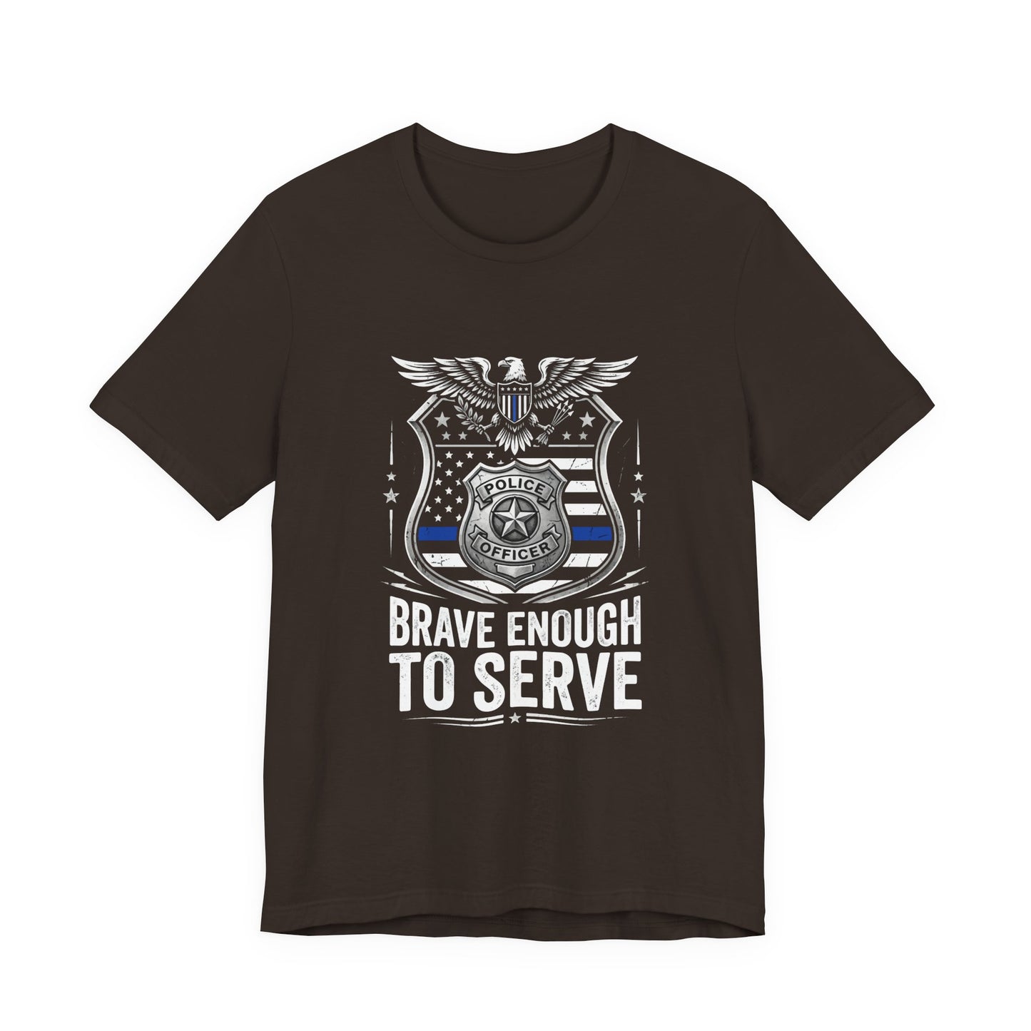 Police 'Brave Enough to Serve' T-Shirt