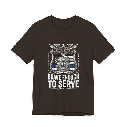 Police 'Brave Enough to Serve' T-Shirt