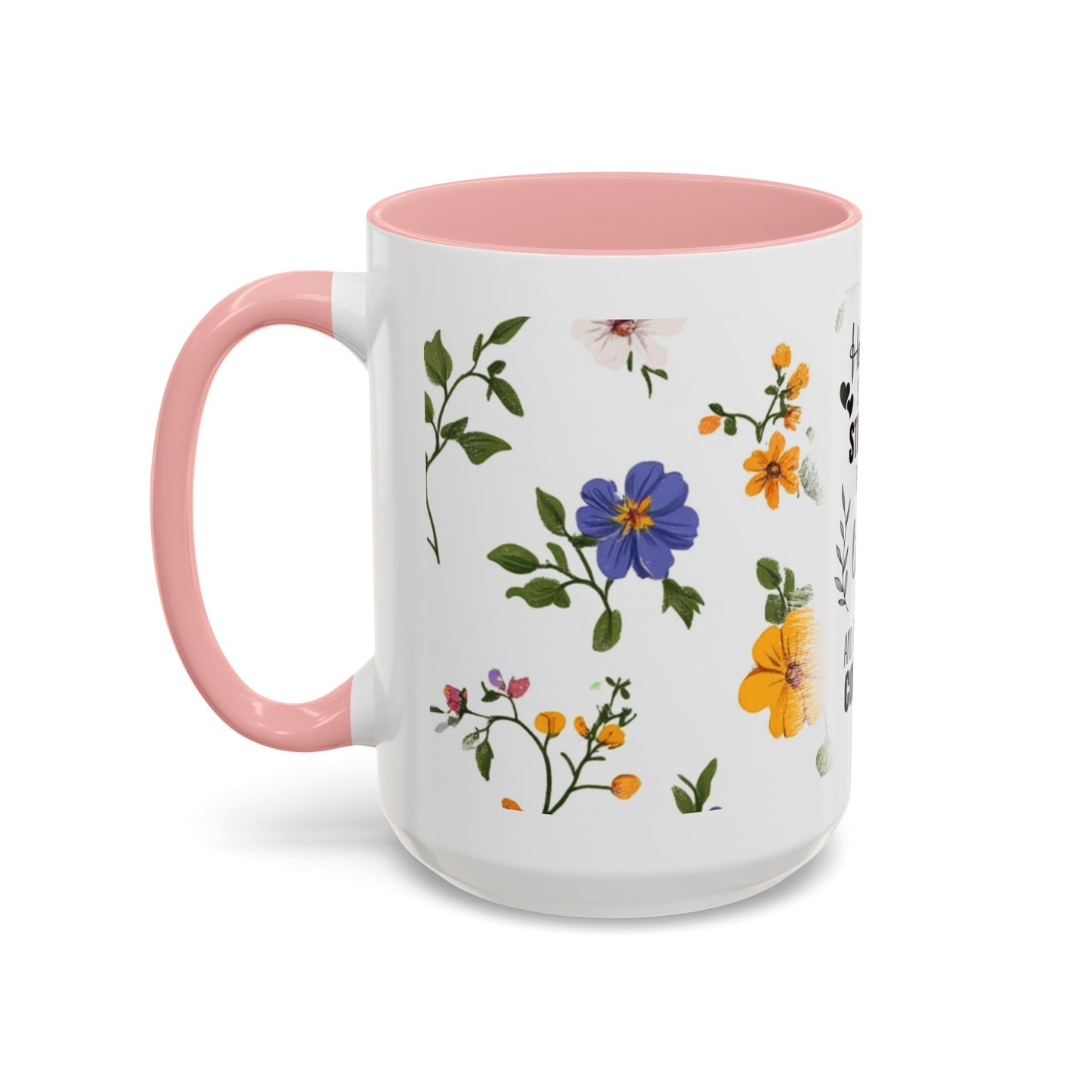 Floral "Her Love Is the Quiet Strength" Accent Coffee Mug — Inspirational Mother's Day Gift