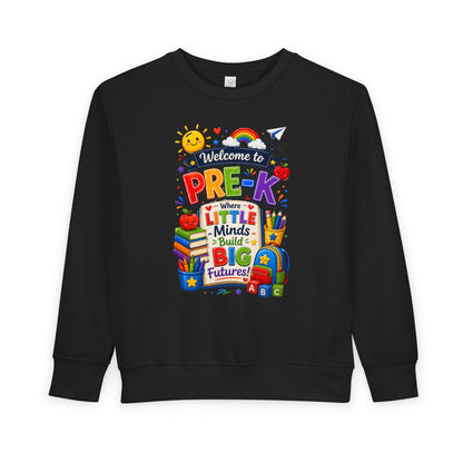 Pre-K Welcome Toddler Sweatshirt — "Welcome to Pre-K: Where Little Minds Build Big Futures"