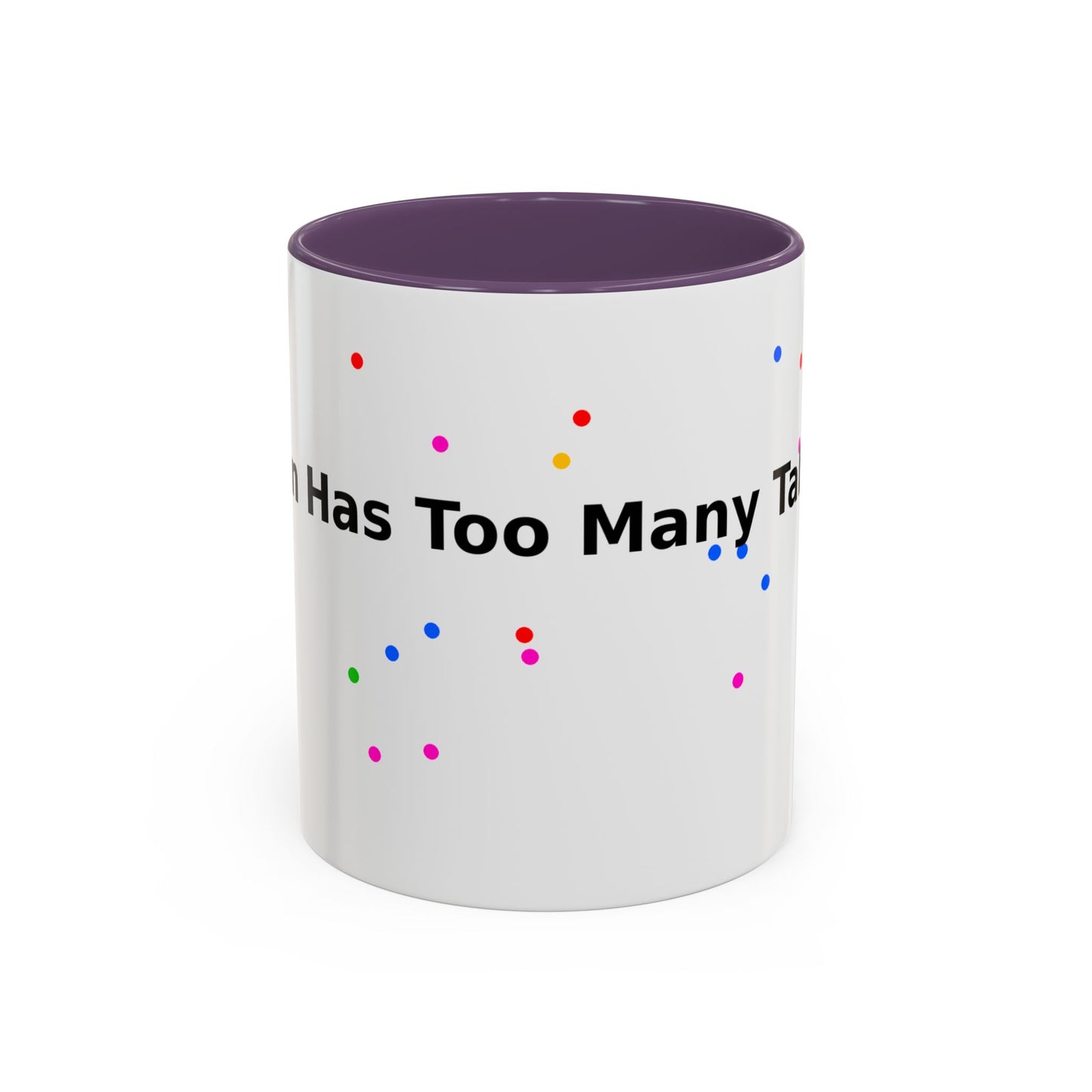 Coffee Mug - "My Brain Has Too Many Tabs Open" Funny Office Gift (11/15 oz)
