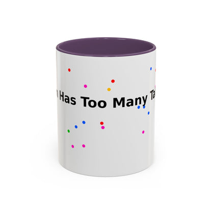 Coffee Mug - "My Brain Has Too Many Tabs Open" Funny Office Gift (11/15 oz)