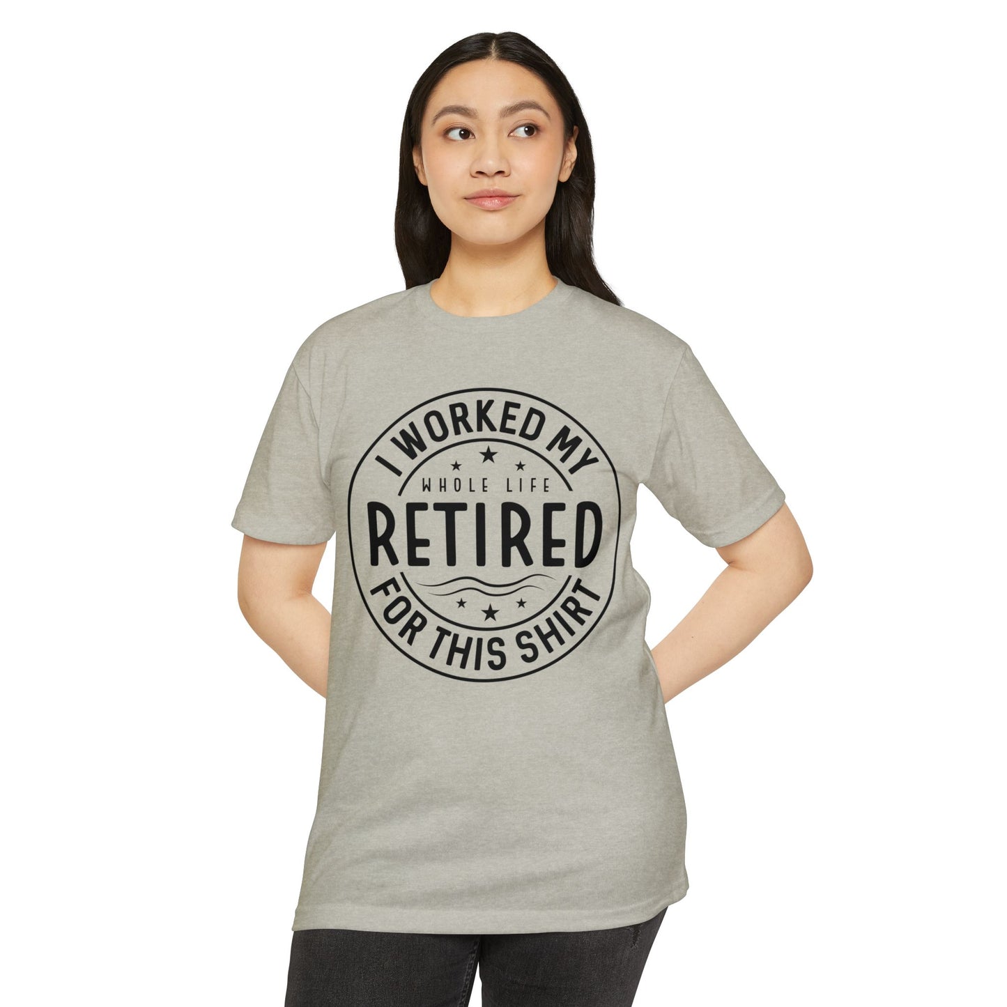 Retired Badge T-Shirt — "I Worked My Whole Life Retired For This Shirt" Retirement Gift Tee