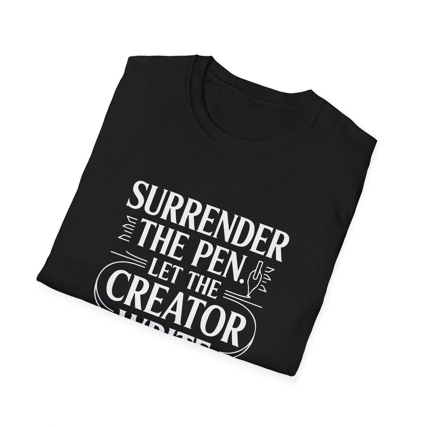 Surrender the Pen Let the Creator Write T-Shirt