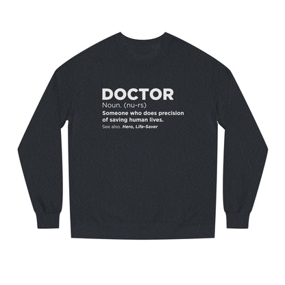 Doctor Definition Sweatshirt — 'Doctor: Someone who does precision of saving human lives' Crewneck
