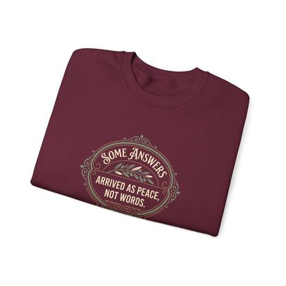 Some Answers Arrived as Peace, Not Words Sweatshirt