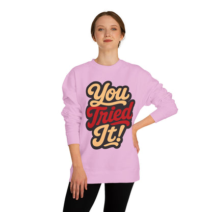 You Tried It! Crewneck Sweatshirt – Retro Script Graphic