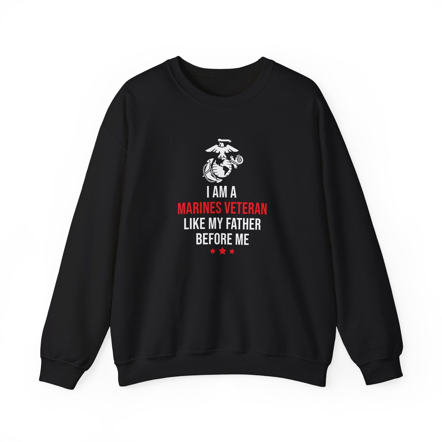 I Am A Marines Veteran Like My Father Before Me Sweatshirt