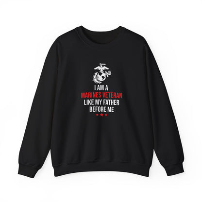 I Am A Marines Veteran Like My Father Before Me Sweatshirt