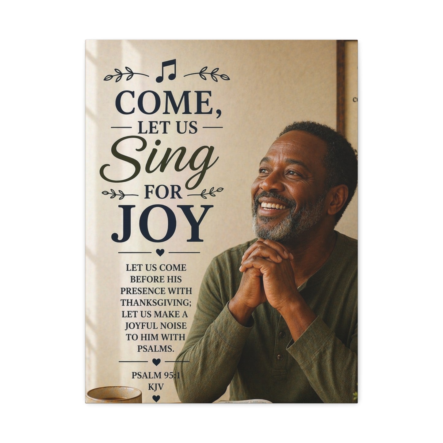 Come, Let Us Sing for Joy - Psalm 95:1 Stretched Canvas Wall Art