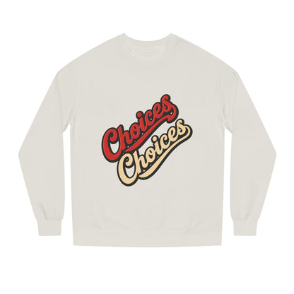 Choices Choices Crewneck Sweatshirt – Retro Script Graphic Pullover