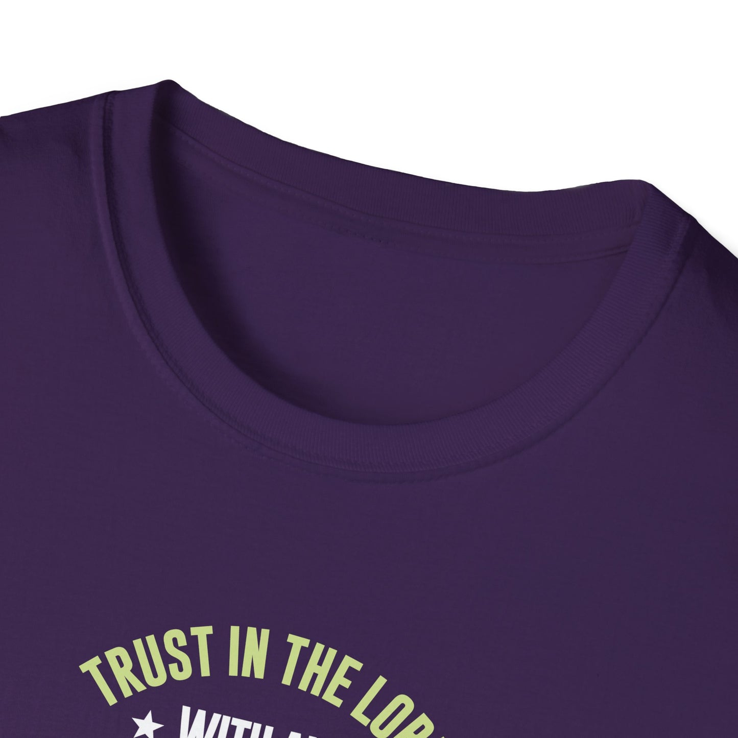 Trust in the Lord With All Your Heart and Lean Not to Your Own Understanding; in All Your Ways: Submit to Him and He Will. Make Your Path Straigh Proverbs 3.5-6 T-Shirt