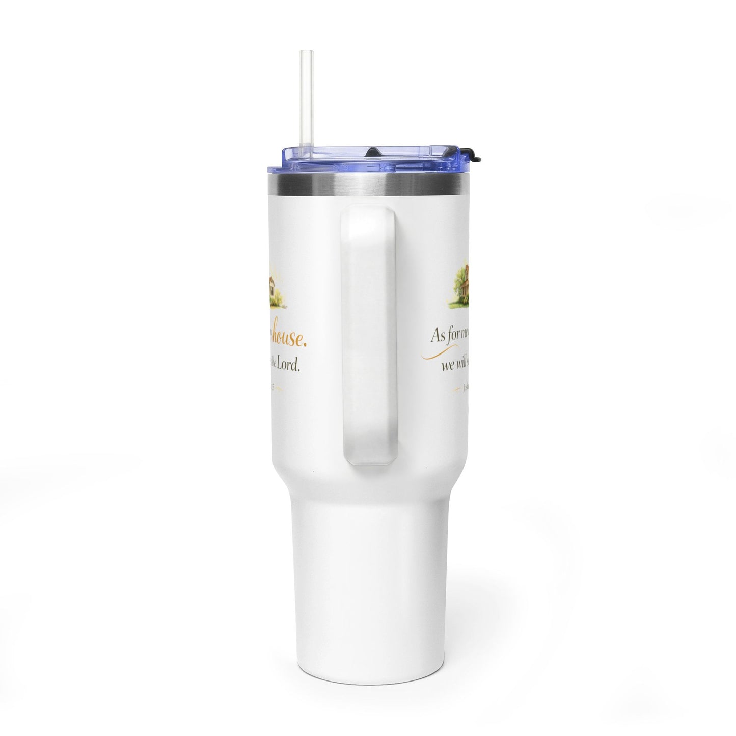 40oz Vacuum Tumbler — "As for me and my house" Isaiah 24:15 Inspirational Travel Mug