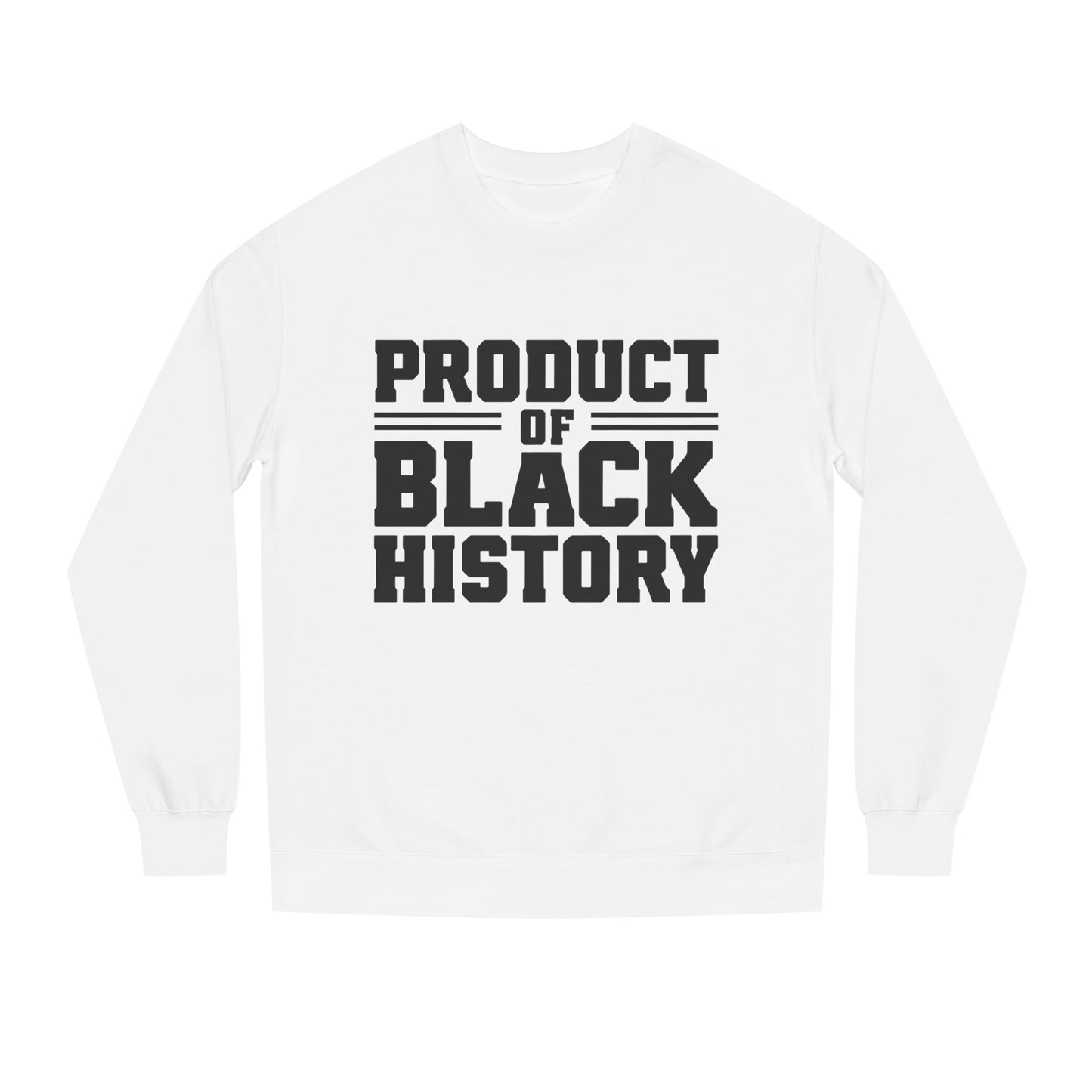 Product of Black History Sweatshirt — Bold Heritage Crewneck