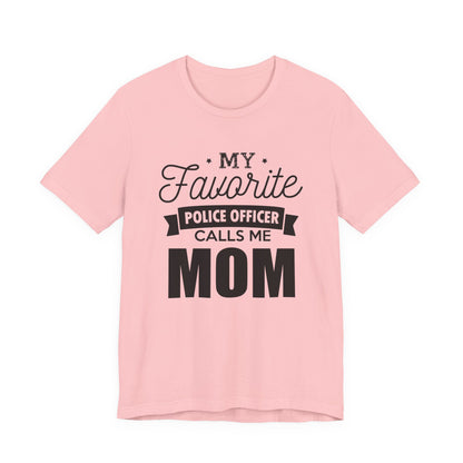 Mom of a Police Officer T-Shirt — "My Favorite Police Officer Calls Me Mom"